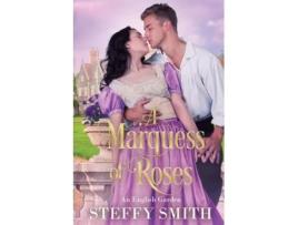Livro A Marquess of RosesAn English Garden de Steffy Smith (Inglês)