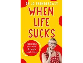 Livro When Life Sucks de Dr Jo Prendergast (Inglês)