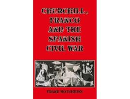 Livro Churchill, Franco and the Spanish Civil War de Hotchkiss e Frank (Inglês)