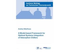 Livro A Model-based Framework for Optimal Systems Integration of Adsorption Chillers de Dr Andrej Gibelhaus (Inglês)