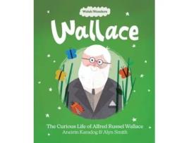 Livro Welsh Wonders Wallace - The Curious Life of Alfred Russel Wallace de Aneirin Karadog (Inglês)