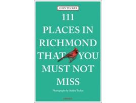 Livro 111 Places in Richmond That You Must Not Miss de John Tucker (Inglês)