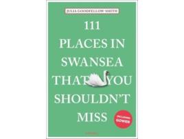 Livro 111 Places in Swansea That You Shouldnt Miss de Julia Goodfellow-Smith (Inglês)