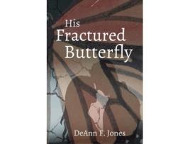 Livro His Fractured Butterfly de DeAnn F Jones (Inglês)