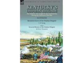 Livro Kentuckys Orphan Brigade de L D Young e Ed Porter Thompson (Inglês - Capa Dura)