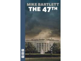 Livro The 47th de Mike Bartlett (Inglês)