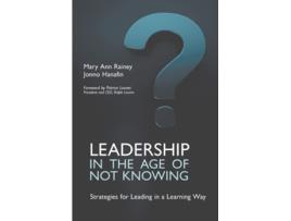 Livro Leadership in the Age of Not Knowing de Mary Ann Rainey e Jonno Hanafin (Inglês - Capa Dura)