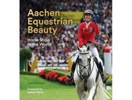 Livro Aachen Equestrian Beauty de John Minoprio (Inglês - Capa Dura)