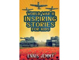 Livro World War II Inspiring Stories for Kids de Ennis Jemmy (Inglês)