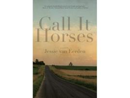 Livro Call It Horses de Jessie van Eerden (Inglês)