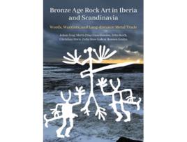 Livro Bronze Age Rock Art in Iberia and Scandinavia de Johan Ling, Marta Díaz-Guardamino et al. (Inglês)