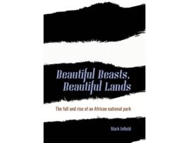 Livro Beautiful Beasts, Beautiful Lands de Mark Infield (Inglês)
