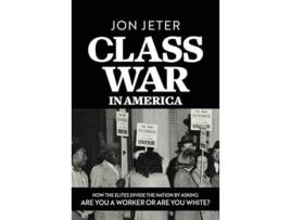 Livro Class War in America How the Elites Divide the Nation by Asking Are you a Worker or are you White? de Jon Jeter (Inglês)
