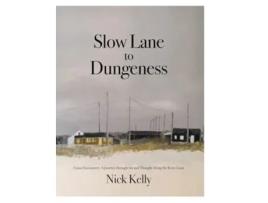 Livro Slow Lane to Dungeness de Nick Kelly (Inglês - Capa Dura)