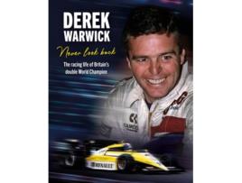 Livro Derek Warwick Never Look Back de Derek Warwick e David Tremayne (Inglês - Capa Dura)