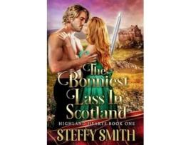 Livro The Bonniest Lass in ScotlandHighland Hearts de Steffy Smith (Inglês)