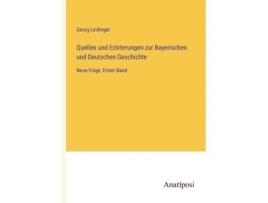 Livro Quellen und Erorterungen zur Bayerischen und Deutschen Geschichte de Georg Leidinger (Alemão)