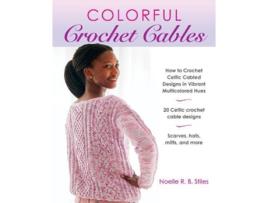 Livro Colorful Crochet Cables de Noelle R B Stiles (Inglês)