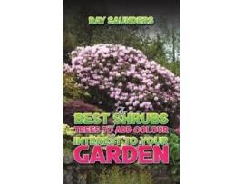 Livro The Best Shrubs and Trees to Add Colour and Interest to Your Garden de Ray Saunders (Inglês - Capa Dura)