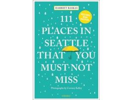 Livro 111 Places in Seattle That You Must Not Miss de Harriet Baskas (Inglês)