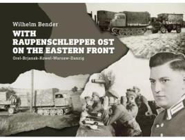 Livro With Raupenschlepper Ost on the Eastern Front de Wilhelm Bender (Inglês - Capa Dura)
