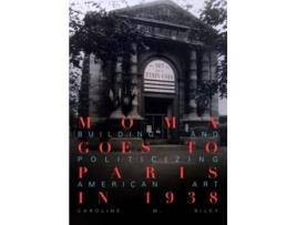 Livro MoMA Goes to Paris in 1938 de Caroline M Riley (Inglês - Capa Dura)