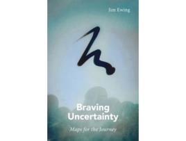 Livro Braving Uncertainty de Jim Ewing (Inglês)