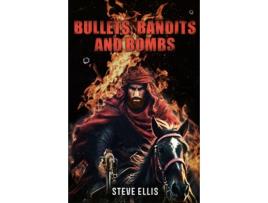 Livro Bullets, Bandits and Bombs de Steve Ellis (Inglês)