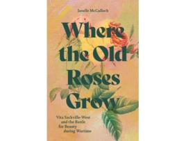 Livro Where the Old Roses Grow de Janelle McCulloch (Inglês - Capa Dura)