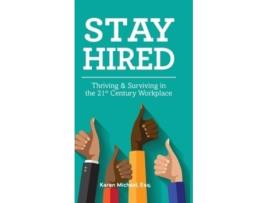 Livro Stay Hired: Thriving & Surviving in the 21st Century Workplace Karen Michael (Inglês)