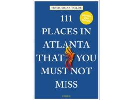 Livro 111 Places in Atlanta That You Must Not Miss de Travis Swann Taylor (Inglês)