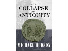 Livro The Collapse of Antiquity de Michael Hudson (Inglês)