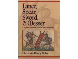 Livro Lance, Spear, Sword, and Messer de Christian Henry Tobler (Inglês)