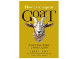 Livro How to be a great GOAT de Ian Phillips (Inglês)