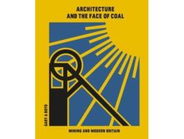 Livro Architecture and the Face of Coal de Gary A Boyd (Inglês)