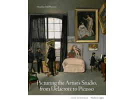 Livro Picturing the Artists Studio, from Delacroix to Picasso de Heather McPherson (Inglês - Capa Dura)