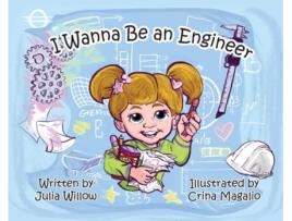 Livro I Wanna Be an Engineer de Julia Willow (Inglês - Capa Dura)