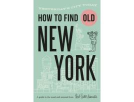 Livro How To Find Old New York de Jon Hammer e Karen Mcburnie (Inglês)