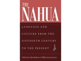 Livro The Nahua Language and Culture from the 16th Century to the Present de Galen Brokaw e Pablo García Loaeza (Inglês)