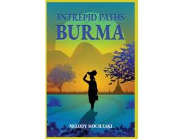Livro Intrepid Paths - Burma de Melody Mociulski (Inglês)