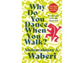 Livro Why Do You Dance When You Walk de Abdourahman A Waberi (Inglês)