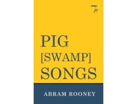 Livro Pig Swamp Songs de Abram Rooney (Inglês)
