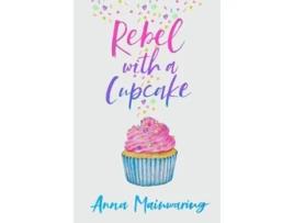 Livro Rebel with a Cupcake de Anna Mainwaring (Inglês)