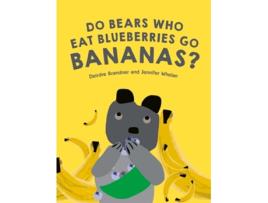 Livro Do Bears Who Eat Blueberries Go Bananas? de Deirdre Brander e Jennifer Whelan (Inglês - Capa Dura)