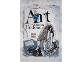 Livro The Art Of Coming Undone de Christie Collins (Inglês)