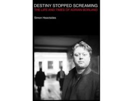 Livro Destiny Stopped Screaming de Simon Heavisides (Inglês)