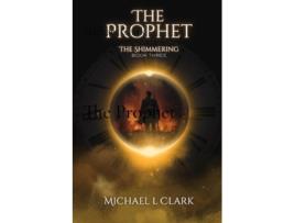 Livro The Prophet The Shimmering Book 3 de Michael L Clark (Inglês)