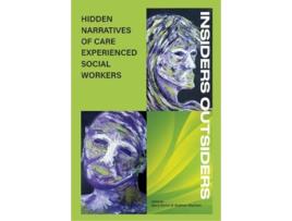 Livro INSIDERS OUTSIDERS HIDDEN NARRATIVES OF CARE EXPEREINCED SOCIAL WORKERS de Mary Carter, Siobhan Maclean et al. (Inglês)