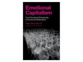 Livro Emotional Capitalism – From Emotional Dictatorship to Emotional Redemption de Peter Wing-Kai Lok (Inglês)