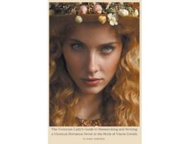 Livro The Victorian Ladys Guide to Researching and Writing a Mystical Romance Novel in the Style of Marie Corelli de Aster Alderdice (Inglês)